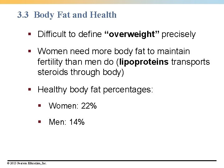 3. 3 Body Fat and Health § Difficult to define “overweight” precisely § Women