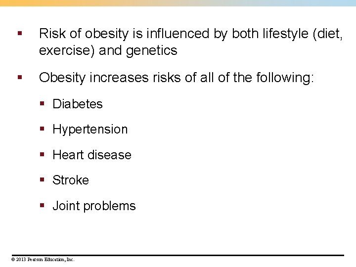 § Risk of obesity is influenced by both lifestyle (diet, exercise) and genetics §