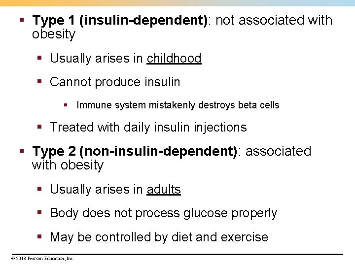 § Type 1 (insulin-dependent): not associated with obesity § Usually arises in childhood §
