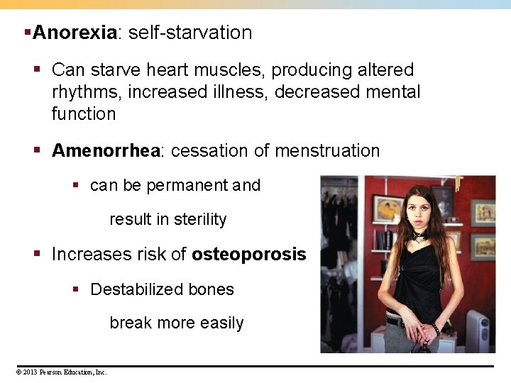 §Anorexia: self-starvation § Can starve heart muscles, producing altered rhythms, increased illness, decreased mental