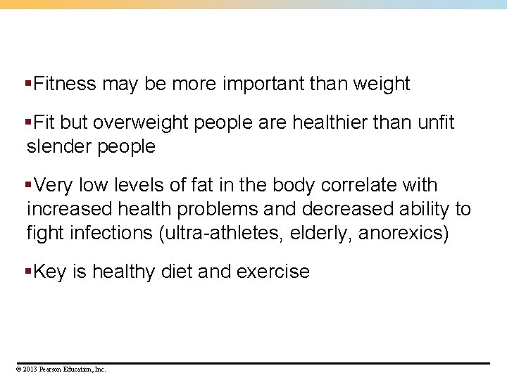 §Fitness may be more important than weight §Fit but overweight people are healthier than