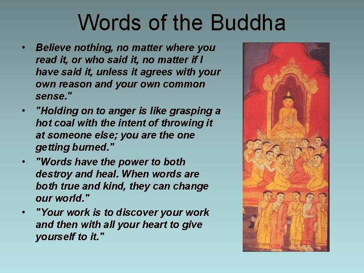 Words of the Buddha • Believe nothing, no matter where you read it, or