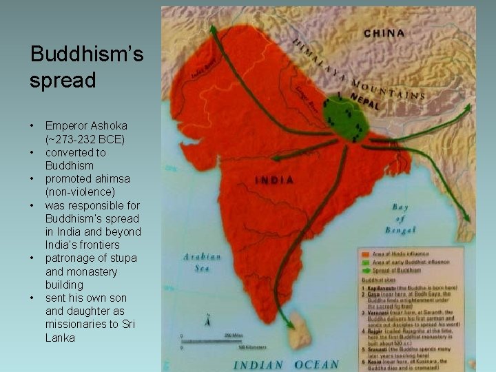 Buddhism’s spread • • • Emperor Ashoka (~273 -232 BCE) converted to Buddhism promoted