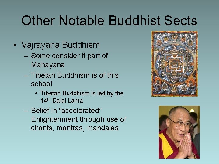 Other Notable Buddhist Sects • Vajrayana Buddhism – Some consider it part of Mahayana