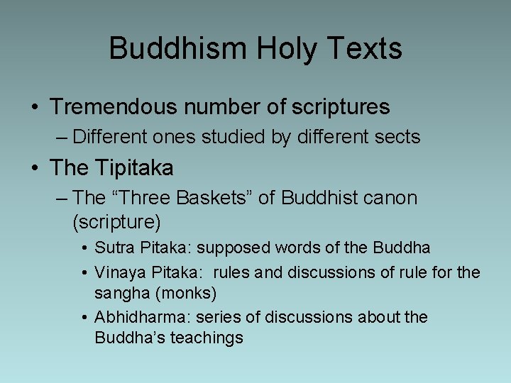 Buddhism Holy Texts • Tremendous number of scriptures – Different ones studied by different