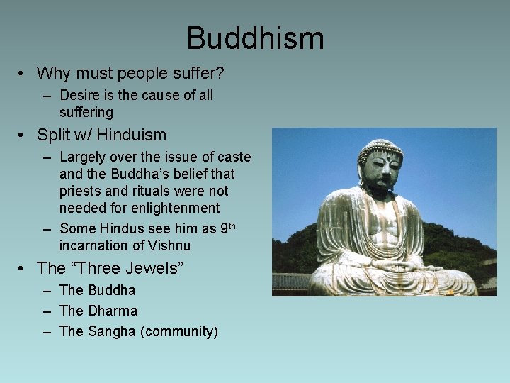 Buddhism • Why must people suffer? – Desire is the cause of all suffering