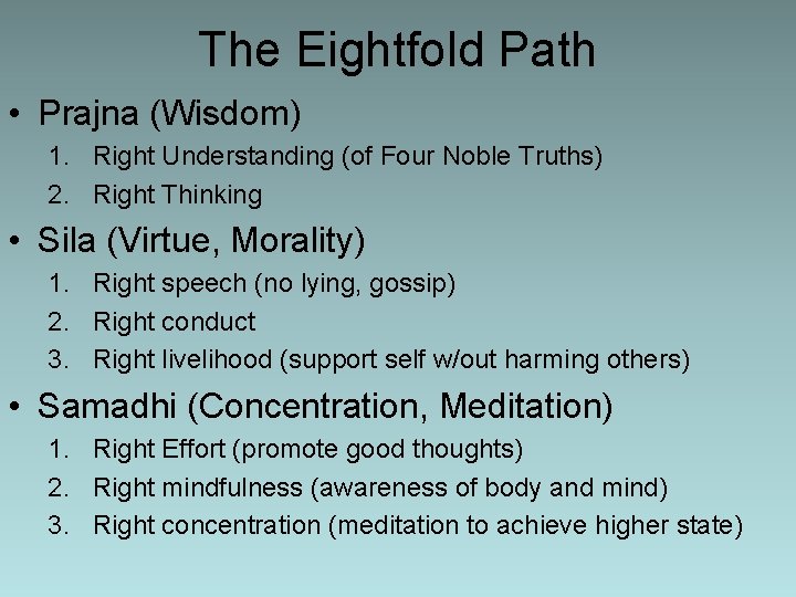 The Eightfold Path • Prajna (Wisdom) 1. Right Understanding (of Four Noble Truths) 2.