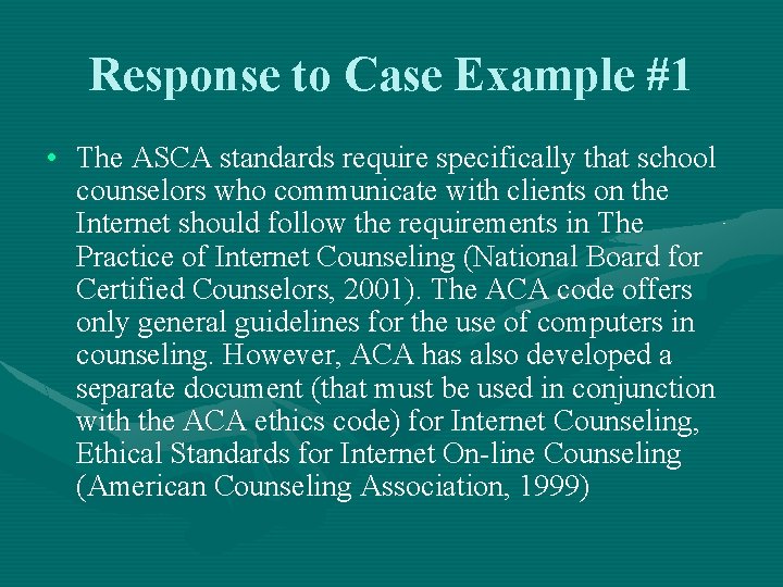 Response to Case Example #1 • The ASCA standards require specifically that school counselors