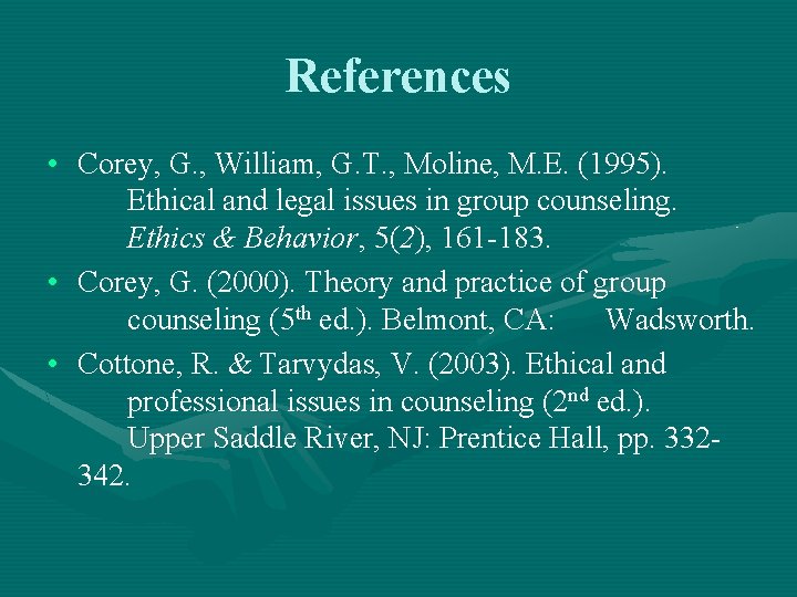References • Corey, G. , William, G. T. , Moline, M. E. (1995). Ethical