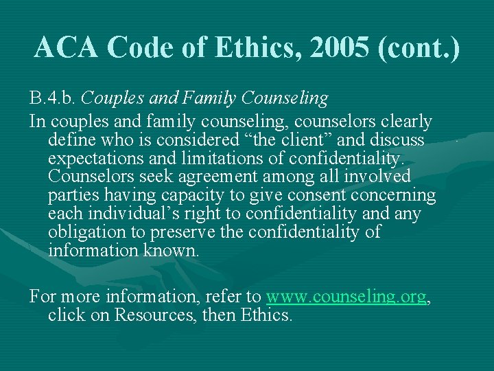 ACA Code of Ethics, 2005 (cont. ) B. 4. b. Couples and Family Counseling