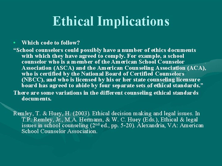 Ethical Implications • Which code to follow? “School counselors could possibly have a number