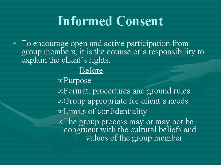 Informed Consent • To encourage open and active participation from group members, it is