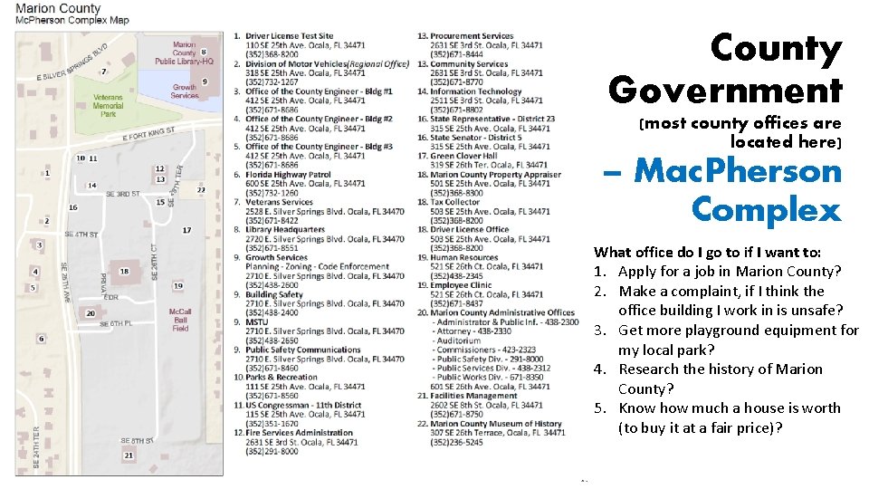 County Government (most county offices are located here) – Mac. Pherson Complex What office