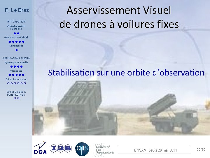 F. Le Bras INTRODUCTION Véhicules aériens autonomes Asservissement Visuel de drones à voilures fixes