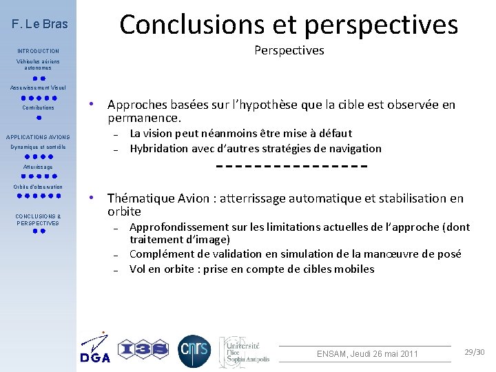 Conclusions et perspectives F. Le Bras Perspectives INTRODUCTION Véhicules aériens autonomes Asservissement Visuel Contributions