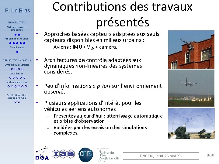 Contributions des travaux présentés F. Le Bras INTRODUCTION Véhicules aériens autonomes Asservissement Visuel Contributions