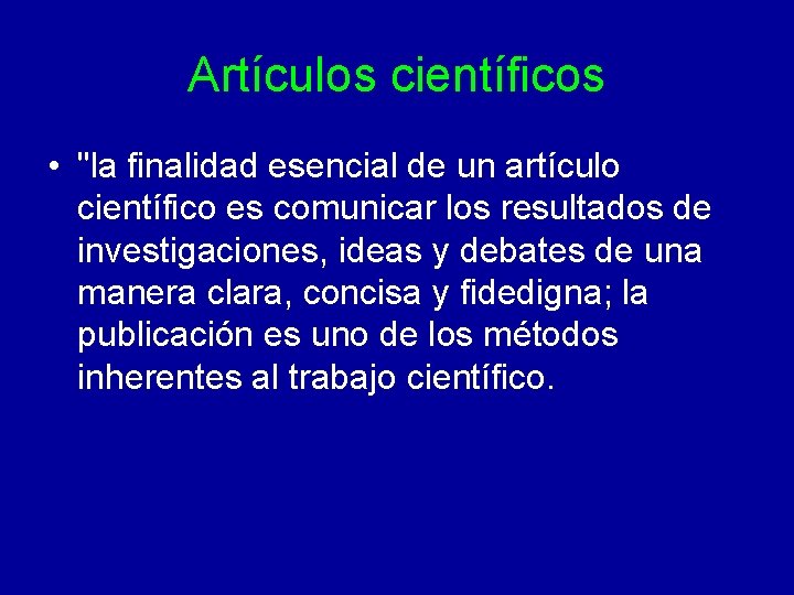 Artículos científicos • "la finalidad esencial de un artículo científico es comunicar los resultados