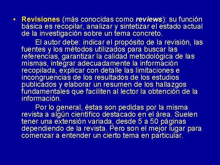  • Revisiones (más conocidas como reviews): su función básica es recopilar, analizar y