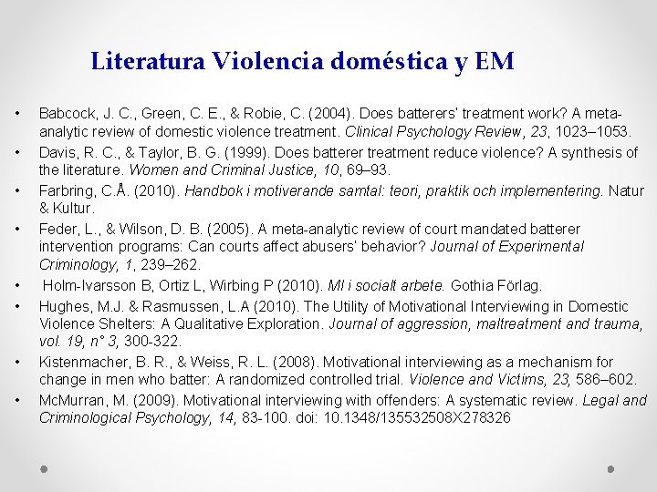 Literatura Violencia doméstica y EM • • Babcock, J. C. , Green, C. E.