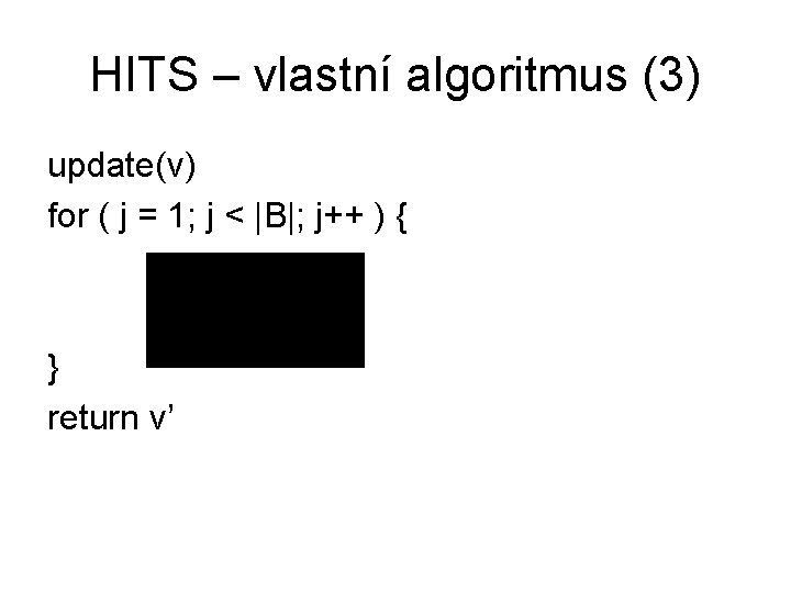 HITS – vlastní algoritmus (3) update(v) for ( j = 1; j < |B|;