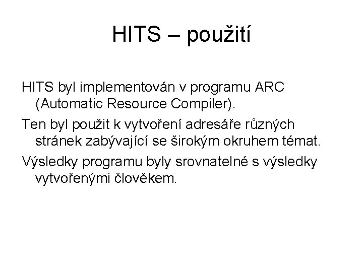 HITS – použití HITS byl implementován v programu ARC (Automatic Resource Compiler). Ten byl