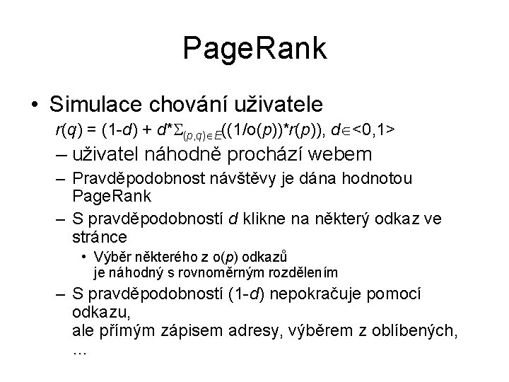 Page. Rank • Simulace chování uživatele r(q) = (1 -d) + d* (p, q)