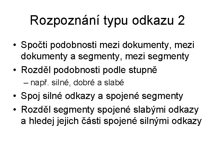 Rozpoznání typu odkazu 2 • Spočti podobnosti mezi dokumenty, mezi dokumenty a segmenty, mezi