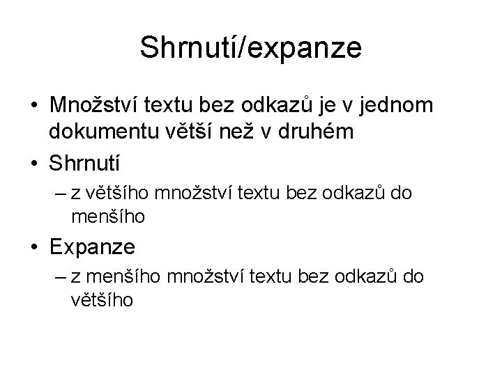 Shrnutí/expanze • Množství textu bez odkazů je v jednom dokumentu větší než v druhém