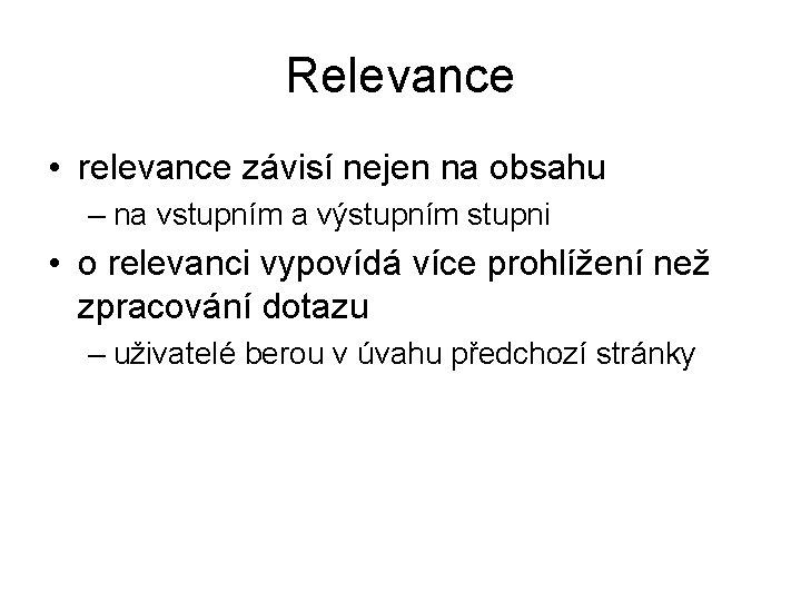 Relevance • relevance závisí nejen na obsahu – na vstupním a výstupním stupni •