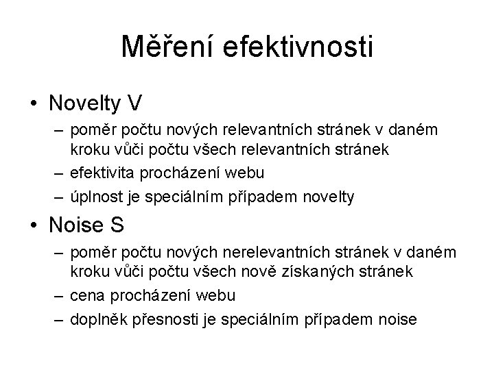 Měření efektivnosti • Novelty V – poměr počtu nových relevantních stránek v daném kroku