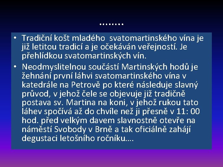 ……. . • Tradiční košt mladého svatomartinského vína je již letitou tradicí a je