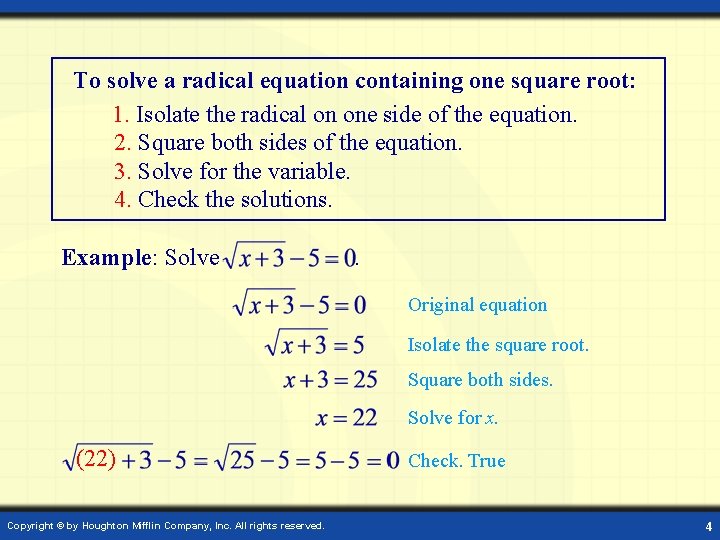 To solve a radical equation containing one square root: 1. Isolate the radical on