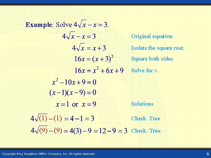 Example: Solve . Original equation Isolate the square root. Square both sides. Solve for