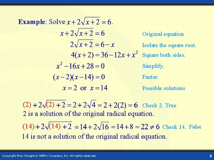 Example: Solve . Original equation Isolate the square root. Square both sides. Simplify. Factor.