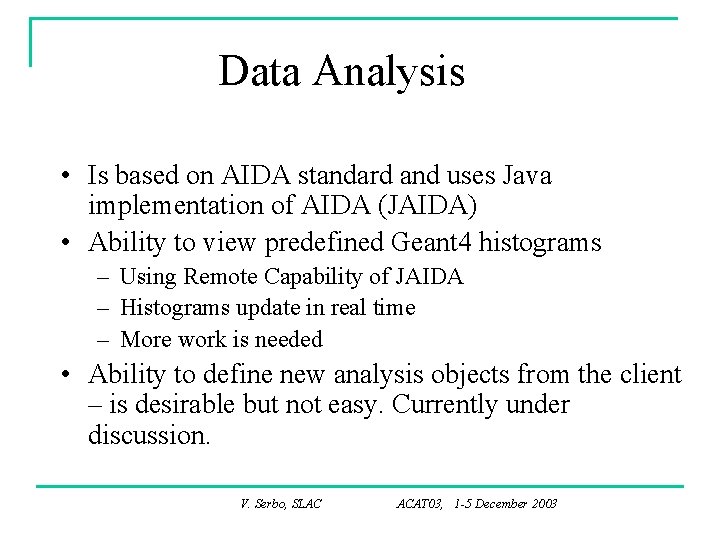 Data Analysis • Is based on AIDA standard and uses Java implementation of AIDA