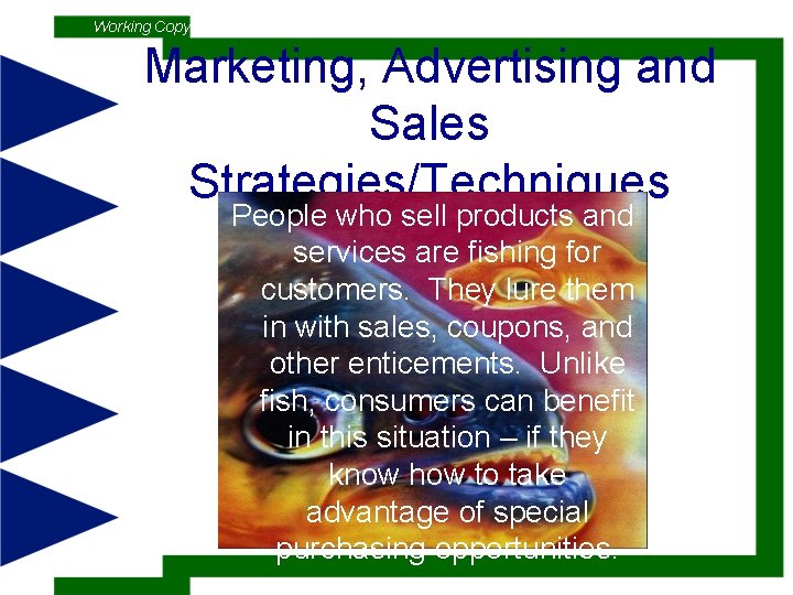 Working Copy Marketing, Advertising and Sales Strategies/Techniques People who sell products and services are