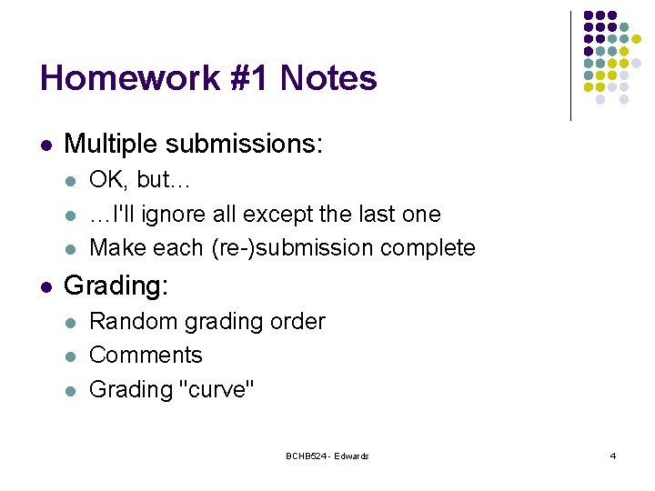 Homework #1 Notes l Multiple submissions: l l OK, but… …I'll ignore all except Homework #1 Notes l Multiple submissions: l l OK, but… …I'll ignore all except