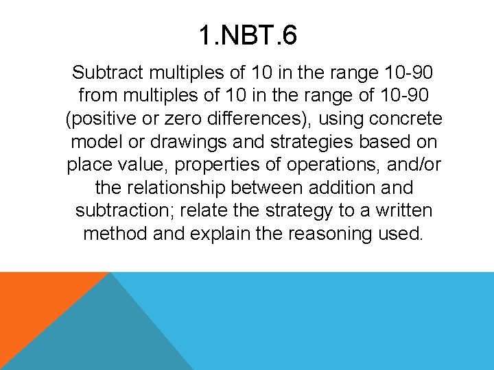 1. NBT. 6 Subtract multiples of 10 in the range 10 -90 from multiples