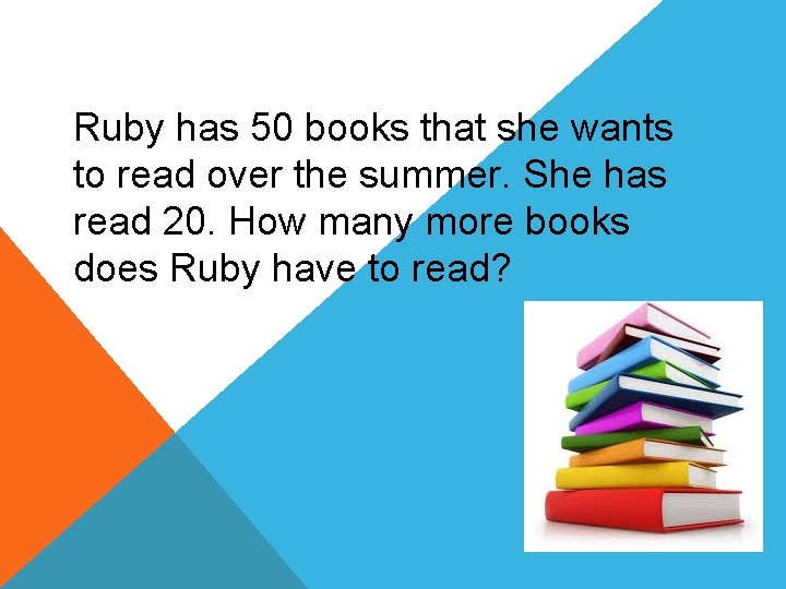 Ruby has 50 books that she wants to read over the summer. She has