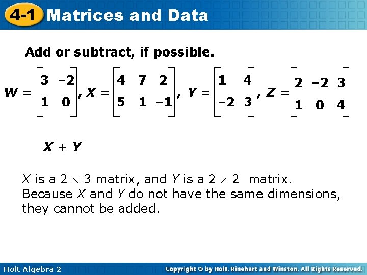 4 -1 Matrices and Data Add or subtract, if possible. W= 3 – 2 4 -1 Matrices and Data Add or subtract, if possible. W= 3 – 2