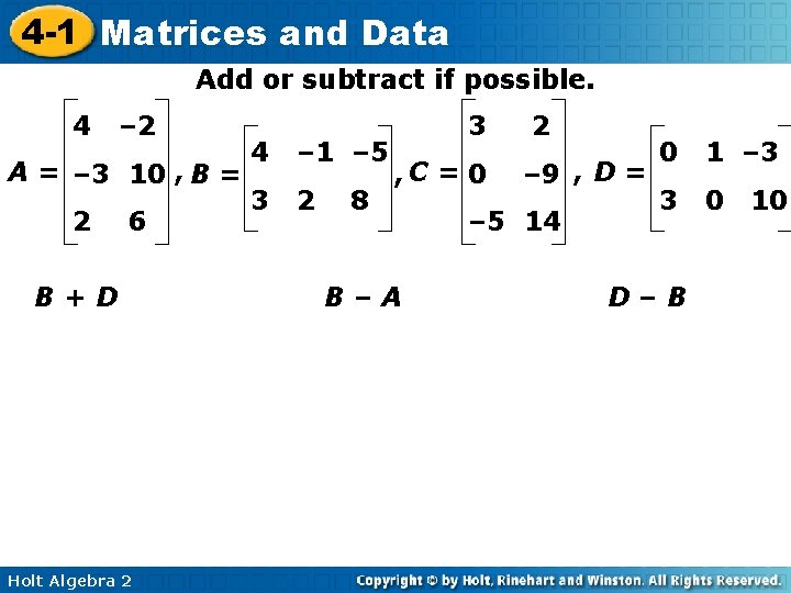 4 -1 Matrices and Data Add or subtract if possible. 4 – 2 A