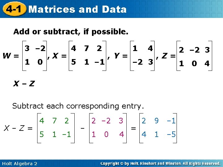 4 -1 Matrices and Data Add or subtract, if possible. W= 3 – 2