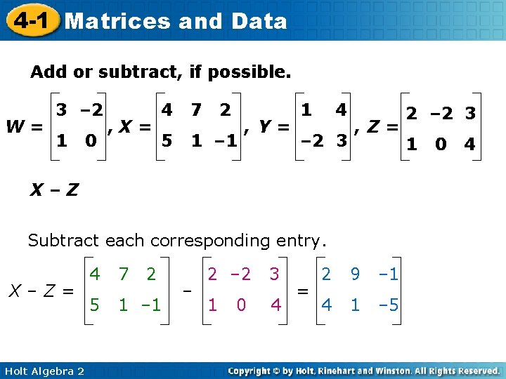 4 -1 Matrices and Data Add or subtract, if possible. W= 3 – 2 4 -1 Matrices and Data Add or subtract, if possible. W= 3 – 2