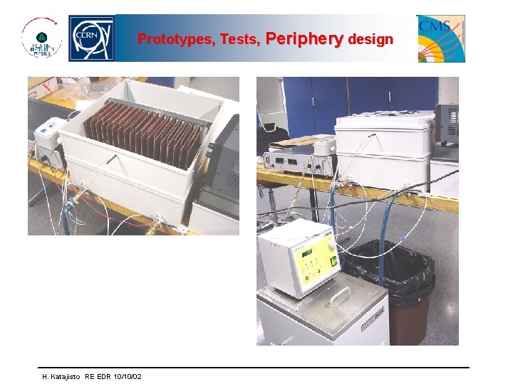 Prototypes, Tests, Periphery design H. Katajisto RE EDR 10/10/02 