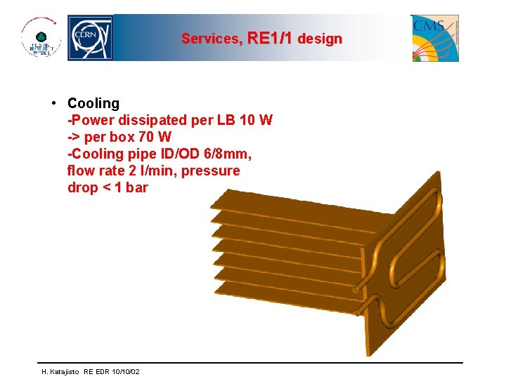 Services, RE 1/1 design • Cooling -Power dissipated per LB 10 W -> per