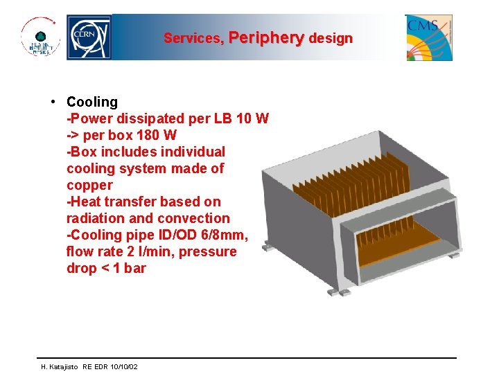 Services, Periphery design • Cooling -Power dissipated per LB 10 W -> per box