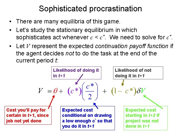 Sophisticated procrastination • There are many equilibria of this game. • Let’s study the