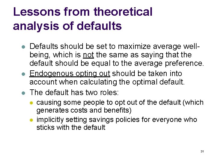 Lessons from theoretical analysis of defaults l l l Defaults should be set to