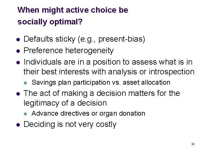 When might active choice be socially optimal? l l l Defaults sticky (e. g.