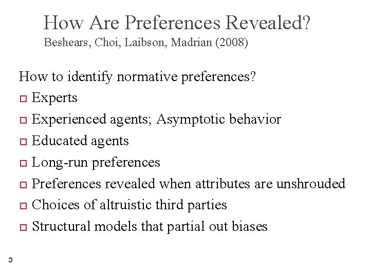 How Are Preferences Revealed? Beshears, Choi, Laibson, Madrian (2008) How to identify normative preferences?